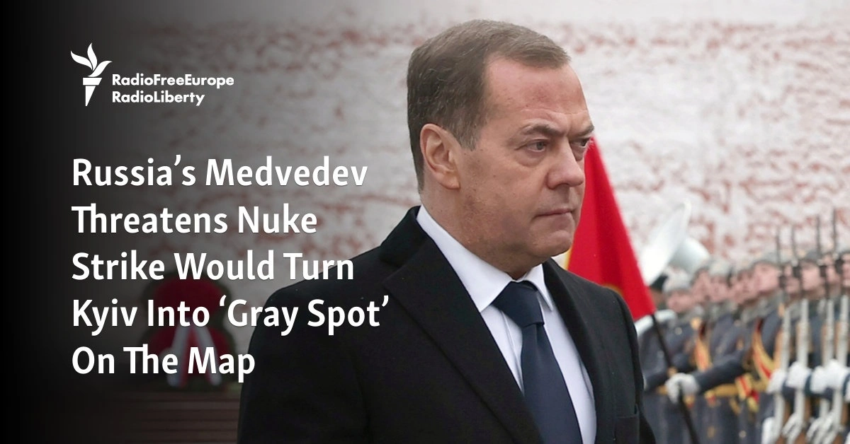 Russia's Medvedev Threatens Nuke Strike Would Turn Kyiv Into 'Gray Spot' On The Map