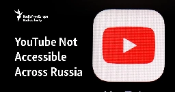 YouTube Not Accessible Across Russia